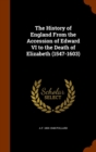 The History of England from the Accession of Edward VI to the Death of Elizabeth (1547-1603) - Book