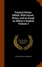 Poetical Works. Edited, with Introd., Notes, and an Essay on Milton's English Volume 3 - Book
