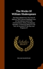 The Works of William Shakespeare : The Plays Edited from the Folio of MDCXXIII, with Various Readings from All the Editions and All the Commentators, Notes, Introductory Remarks, a Historical Sketch o - Book