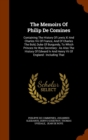 The Memoirs of Philip de Comines : Containing the History of Lewis XI and Charles VIII of France, and of Charles the Bold, Duke of Burgundy, to Which Princes He Was Secretary: As Also the History of E - Book