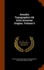 Annales Typographici AB Artis Inventae Origine, Volume 5 - Book