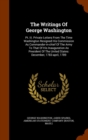 The Writings of George Washington : PT. III. Private Letters from the Time Washington Resigned His Commission as Commander-In-Chief of the Army to That of His Inauguration as President of the United S - Book