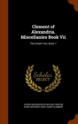Clement of Alexandria. Miscellanies Book VII : The Greek Text, Book 7 - Book