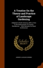 A Treatise on the Theory and Practice of Landscape Gardening : Adapted to North America; With a View to the Improvement of Country Residences ... with Remarks on Rural Architecture - Book