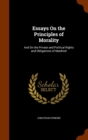 Essays on the Principles of Morality : And on the Private and Political Rights and Obligations of Mankind - Book
