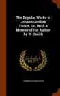 The Popular Works of Johann Gottlieb Fichte, Tr., with a Memoir of the Author by W. Smith - Book