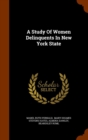 A Study of Women Delinquents in New York State - Book