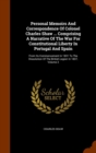 Personal Memoirs and Correspondence of Colonel Charles Shaw ... Comprising a Narrative of the War for Constitutional Liberty in Portugal and Spain : From Its Commencement in 1831 to the Dissolution of - Book