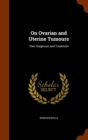 On Ovarian and Uterine Tumours : Their Diagnosis and Treatment - Book