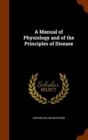 A Manual of Physiology and of the Principles of Disease - Book