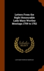 Letters from the Right Honourable Lady Mary Wortley Montagu 1709 to 1762 - Book