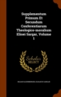 Supplementum Primum Et Secundum Conferentiarum Theologico-Moralium Elisei Sargar, Volume 1 - Book