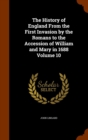 The History of England from the First Invasion by the Romans to the Accession of William and Mary in 1688 Volume 10 - Book