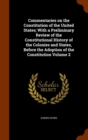 Commentaries on the Constitution of the United States; With a Preliminary Review of the Constitutional History of the Colonies and States, Before the Adoption of the Constitution Volume 2 - Book