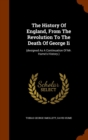 The History of England, from the Revolution to the Death of George II : (Designed as a Continuation of Mr. Hume's History.) - Book
