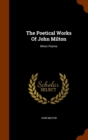 The Poetical Works of John Milton : Minor Poems - Book