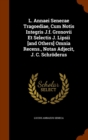 L. Annaei Senecae Tragoediae, Cum Notis Integris J.F. Gronovii Et Selectis J. Lipsii [And Others] Omnia Recens., Notas Adjecit, J. C. Schroderus - Book