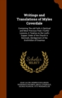 Writings and Translations of Myles Coverdale : Containing the Old Faith, a Spiritual and Most Precious Pearl, Fruitful Lessons, a Treatise on the Lord's Supper, Order of the Church in Denmark, Abridge - Book