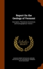 Report on the Geology of Vermont : Descriptive, Theoretical, Economical, and Scenographical, Volume 1 - Book