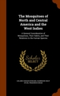 The Mosquitoes of North and Central America and the West Indies : A General Consideration of Mosquitoes, Their Habits, and Their Relations to the Human Species - Book