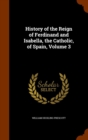 History of the Reign of Ferdinand and Isabella, the Catholic, of Spain, Volume 3 - Book