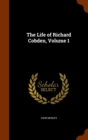 The Life of Richard Cobden, Volume 1 - Book
