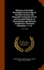 Minutes of the Right Worshipful Grand Lodge of the Most Ancient Nad Honorable Fraternity of Free and Accepted Masons of Pennsylvania and Masonic Jurisdiction Thereunto Belonging. V. 1-12 : 1779 to 188 - Book