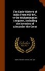 The Early History of India from 600 B.C. to the Muhammadan Conquest, Including the Invasion of Alexander the Great - Book