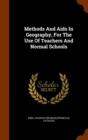 Methods and AIDS in Geography, for the Use of Teachers and Normal Schools - Book