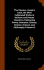 The Classics, Greek & Latin; The Most Celebrated Works of Hellenic and Roman Literatvre, Embracing Poetry, Romance, History, Oratory, Science, and Philosophy Volume 15 - Book