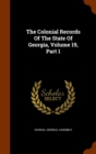 The Colonial Records of the State of Georgia, Volume 19, Part 1 - Book