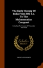 The Early History of India from 600 B.C. to the Muhammadan Conquest : Including the Invasion of Alexander the Great - Book