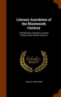 Literary Anecdotes of the Nineteenth Century : Contributions Towards a Literary History of the Period, Volume 2 - Book