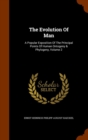The Evolution of Man : A Popular Exposition of the Principal Points of Human Ontogeny & Phylogeny, Volume 2 - Book