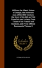William the Silent, Prince of Orange, the Moderate Man of the 16th Century; The Story of His Life as Told from His Own Letters, from Those of His Friends and Enemies, and from Official Documents Volum - Book