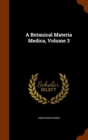 A Botanical Materia Medica, Volume 3 - Book