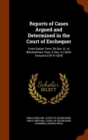 Reports of Cases Argued and Determined in the Court of Exchequer : From Easter Term, 54 Geo. III. to [Michaelmas Term, 5 Geo. IV.] Both Inclusive [1814-1824] - Book