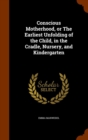 Conscious Motherhood, or the Earliest Unfolding of the Child, in the Cradle, Nursery, and Kindergarten - Book