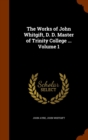 The Works of John Whitgift, D. D. Master of Trinity College ... Volume 1 - Book
