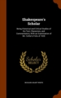 Shakespeare's Scholar : Being Historical and Critical Studies of His Text, Characters, and Commentators, with an Examination of Mr. Collier's Folio of 1632 - Book
