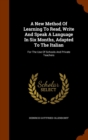 A New Method of Learning to Read, Write and Speak a Language in Six Months, Adapted to the Italian : For the Use of Schools and Private Teachers - Book