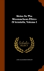 Notes on the Nicomachean Ethics of Aristotle, Volume 1 - Book