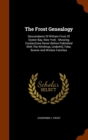 The Frost Genealogy : Descendants of William Frost of Oyster Bay, New York: Showing Connections Never Before Published with the Winthrop, Underhill, Feke, Bowne and Wickes Families - Book