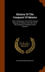 History of the Conquest of Mexico : With a Preliminary View of the Ancient Mexican Civilization, and the Life of the Conqueror, Hernando Cortes, Volume 3 - Book