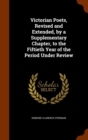 Victorian Poets, Revised and Extended, by a Supplementary Chapter, to the Fiftieth Year of the Period Under Review - Book