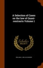 A Selection of Cases on the Law of Quasi-Contracts Volume 1 - Book