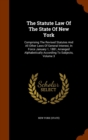 The Statute Law of the State of New York : Comprising the Revised Statutes and All Other Laws of General Interest, in Force January 1, 1881, Arranged Alphabetically According to Subjects, Volume 3 - Book