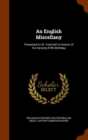 An English Miscellany : Presented to Dr. Furnivall in Honour of His Seventy-Fifth Birthday - Book