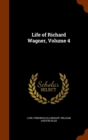Life of Richard Wagner, Volume 4 - Book
