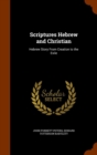 Scriptures Hebrew and Christian : Hebrew Story from Creation to the Exile - Book